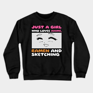 Just A Girl Who Loves Anime Ramen And Sketching Japan Anime Crewneck Sweatshirt